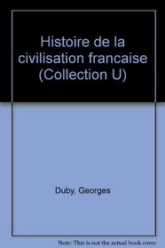 Histoire de la civilisation francaise (Collection U) (French Edition)