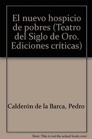 El nuevo hospicio de pobres (Teatro del Siglo de Oro) (Spanish Edition)