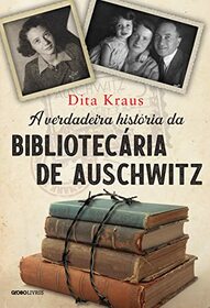 A verdadeira histria da bibliotecria de Auschwitz (Portuguese Edition)