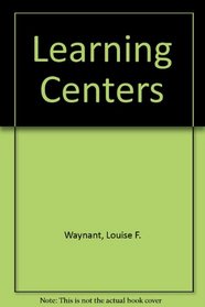 Learning Centers: A Guide For Effective Use