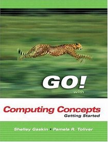 GO Series: Getting Started with Computer Concepts (Go Series)