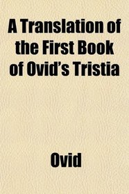 A Translation of the First Book of Ovid's Tristia