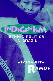 Indigenism: Ethnic Politics in Brazil (New Directions in Anthropological Writing)