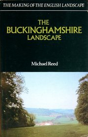 The Buckinghamshire Landscape (Making of the English Landscape)