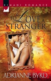 To Love a Stranger (Kimani Romance, No 69)