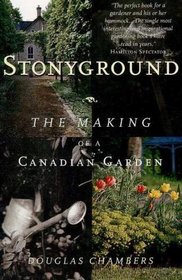 Stonyground : The Making of a Canadian Garden