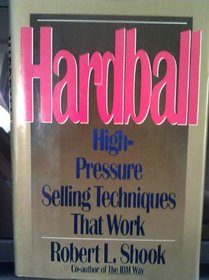Hardball: High-pressure selling techniques that work