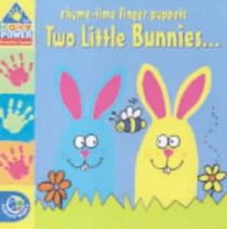 Rhyme-Time Finger Puppets: Two Little Bunnies (Baby Power)
