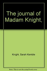 The journal of Madam Knight,