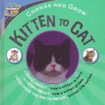 Kitten to Cat (Discovery Kids: Change and Grow)