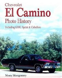 Chevrolet El Camino: Photo History: Including GMC Sprint  Caballero