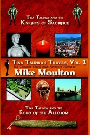 Tina Talinka's Travels, Vol. 1: Tina Talinka and the Knights of Sacrifice and Tina Talinka and the Echo of the Allohom