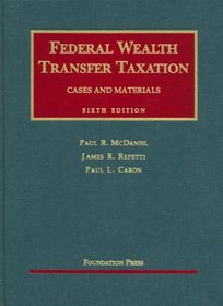 Federal Wealth Transfer Taxation (University Casebook Series)