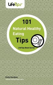 101 Tips: Healthy Eating, Naturally