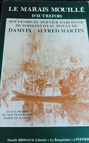 Le Marais mouille d'autrefois: Souvenirs du dernier marchand de poissons d'eau douce de Damvix (French Edition)