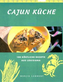 Cajun Kche. 100 kstliche Rezepte aus Louisiana