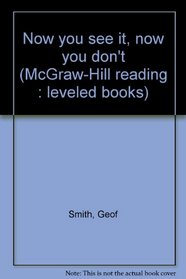 Now you see it, now you don't (McGraw-Hill reading : leveled books)