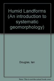 Humid Landforms (Introduction to Systematic Geomorphology)