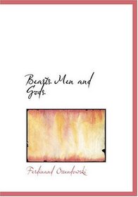 Beasts   Men and Gods (Large Print Edition)