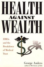 Health Against Wealth: HMOs and the Breakdown of Medical Trust  (Large Print)