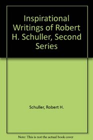 The Inspirational Writings of Robert H. Schuller: The Be-Happy Attitudes & Be Happy You Are Loved/Second Series