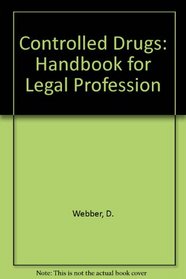 Controlled Drugs: Handbook for Legal Profession