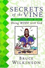 Secrets of the Vine : Devotions for Kids (Doing More with God)
