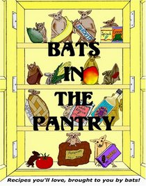 Bats in the Pantry