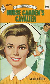 Nurse Camden's Cavalier (Harlequin Romance, No 1225)