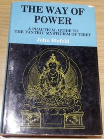 Way of Power: Practical Guide to the Tantric Mysticism of Tibet