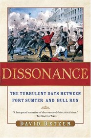 Dissonance: The Turbulent Days Between Fort Sumter and Bull Run