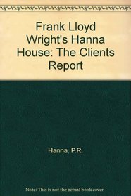 Frank Lloyd Wright's Hanna House: The Clients' Report