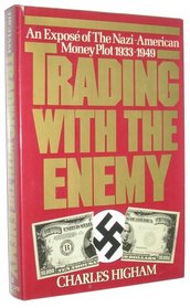 Trading with the enemy: An expos of the Nazi-American money plot, 1933-1949