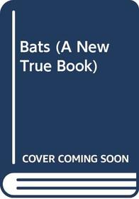 Bats (A New True Book)