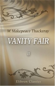 Vanity Fair: A Novel Without a Hero. Volume 2