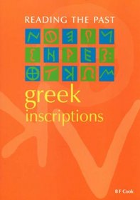 GREEK INSCRIPTIONS (READING THE PAST - CUNEIFORM TO THE ALPHABET)