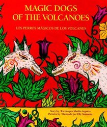 Magic Dogs of the Volcanoes: Los Perros Magicos De Los Volcanes