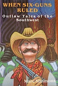 When Six Guns Ruled: Outlaw Tales of the Southwest