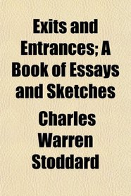Exits and Entrances; A Book of Essays and Sketches