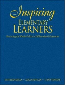 Inspiring Elementary Learners: Nurturing the Whole Child in a Differentiated Classroom