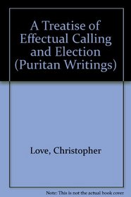A Treatise of Effectual Calling and Election (Puritan Writings)