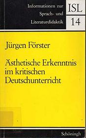 Asthetische Erkenntnis im kritischen Deutschunterricht (Informationen zur Sprach- und Literaturdidaktik ; 14) (German Edition)