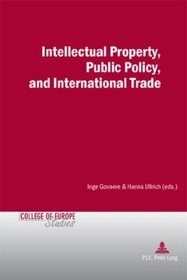Intellectual Property, Public Policy and International Trade (College of Europe Studies)