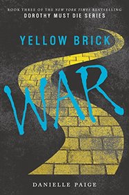 Yellow Brick War (Dorothy Must Die, Bk 3)