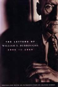 The Letters of William S. Burroughs: 1945 to 1959
