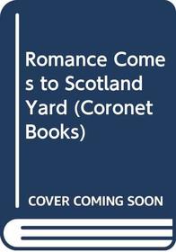 Romance Comes to Scotland Yard (Coronet Books)