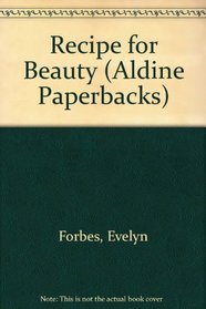 Recipe for Beauty (Aldine Paperbacks)