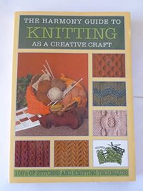 The Complete Harmony Guide to Knitting (Harmony Guides)