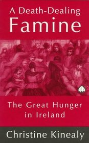 A Death-Dealing Famine: The Great Hunger in Ireland