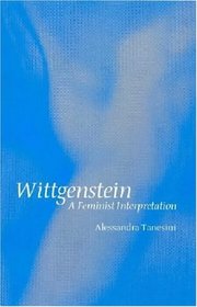 Wittgenstein: A Feminist Interpretation (Feminist ReVision)
